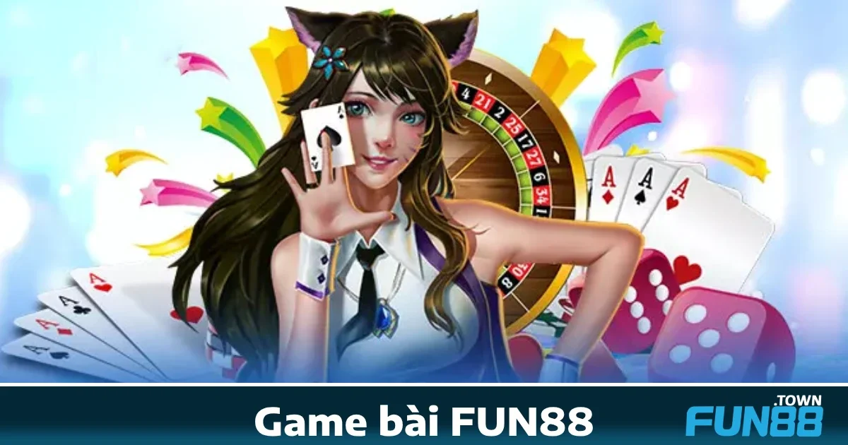 Game bài Fun88 2 Tại sao nên chọn Game bài Fun88?