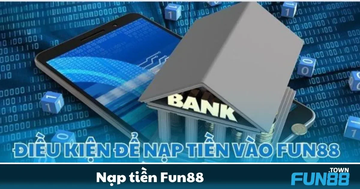 Nạp Tiền Fun88 - Đơn giản, nhanh Chóng Và An Toàn 2 Chính sách thưởng nạp tiền lần đầu dành riêng cho người mới tại Fun88